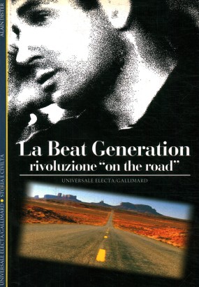 La Beat Generation. Rivoluzione on the road