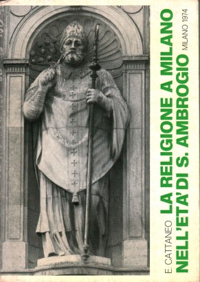 La religione a Milano nell'età di S. Ambrogio