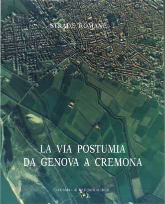 Strade Romane, 1 - La via Postuma da Genova a Cremona