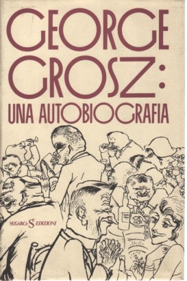 George Grosz: una autobiografia