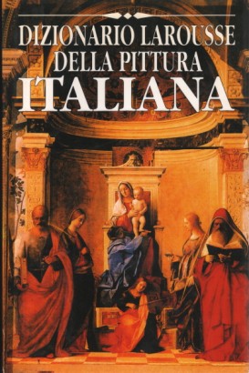 Dizionario Larousse della pittura italiana