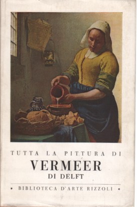 Tutta la pittura di Vermeer di Delft