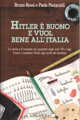 Hitler è buono e vuol bene all'Italia