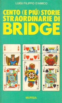 Cento (e più) storie straordinarie di Bridge